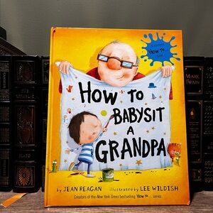 How to Babysit a Grandpa By Jean Reagan Hardcover Children's Book
